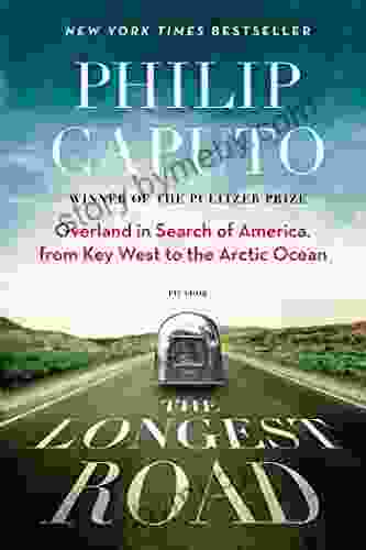 The Longest Road: Overland in Search of America from Key West to the Arctic Ocean