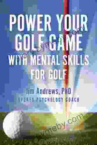 Power Your Golf Game With Mental Skills For Golf: Jim Andrews PhD Sports Psychology Coach