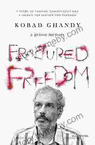 Fractured Freedom: A Prison Memoir A Story Of Passion Commitment And A Search For Justice And Freedom