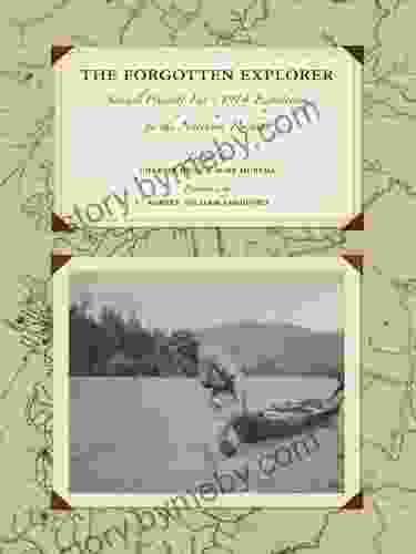 The Forgotten Explorer: Samuel Prescott Fay S 1914 Expedition To The Northern Rockies (Mountain Classics Collection)