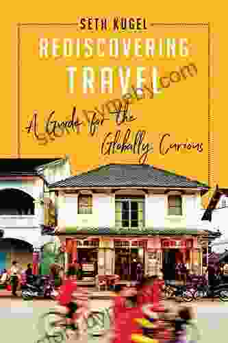 Rediscovering Travel: A Guide For The Globally Curious