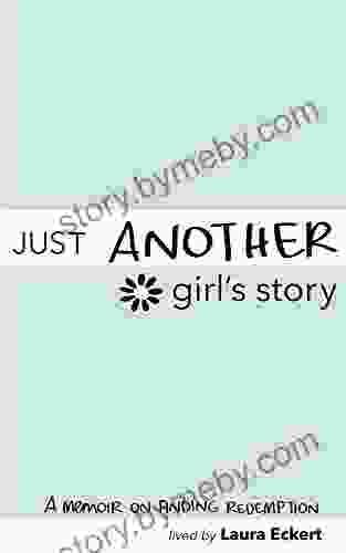 Just Another Girl s Story: An Inspirational Teen Autobiography about Abortion Addiction Recovery and Finding Redemption