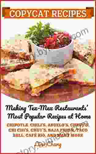 Copycat Recipes: Making Tex Mex Restaurants Most Popular Recipes At Home (Famous Restaurant Copycat Cookbooks)