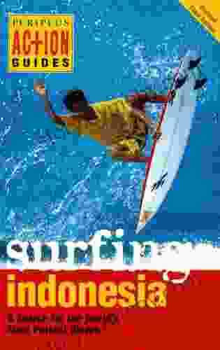 Surfing Indonesia: A Search For The World S Most Perfect Waves (Periplus Action Guides)