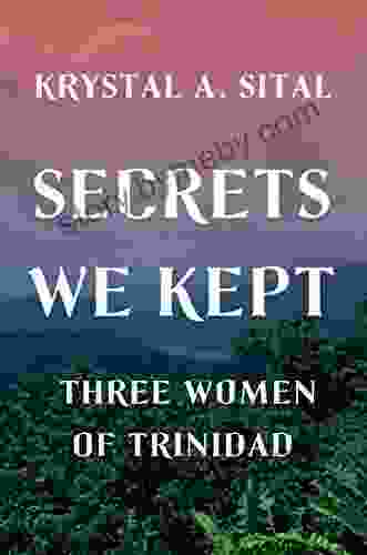 Secrets We Kept: Three Women of Trinidad