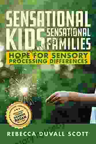 Sensational Kids Sensational Families: Hope For Sensory Processing Differences