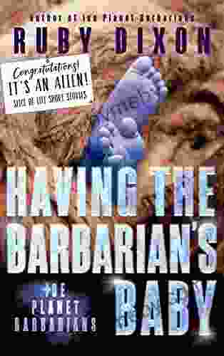 Having The Barbarian S Baby: Ice Planet Barbarians: A Slice Of Life Short Story