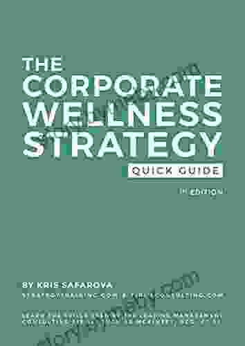 The Corporate Wellness Strategy Quick Guide: Solve Problems Like The Leading Management Consulting Firms Such As McKinsey BCG Et Al (Quick Guides 3)