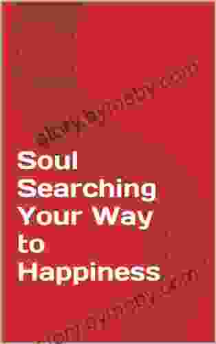 Soul Searching Your Way To Happiness