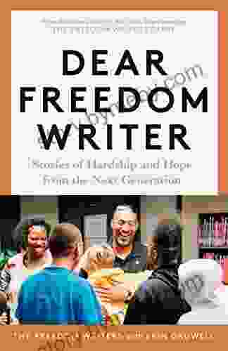 Dear Freedom Writer: Stories of Hardship and Hope from the Next Generation