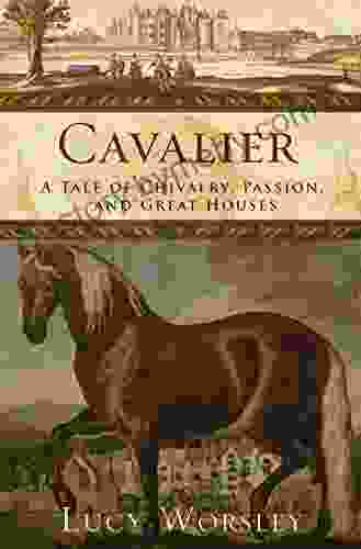 Cavalier: A Tale of Chivalry Passion and Great Houses