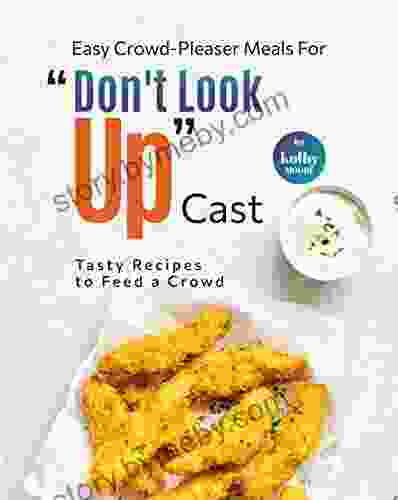 Easy Crowd Pleaser Meals For Don T Look Up Cast: Tasty Recipes To Feed A Crowd