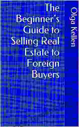 The Beginner s Guide to Selling Real Estate to Foreign Buyers (Sell Real Estate Internationally)