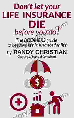 Don T Let Your Life Insurance Die Before You Do : The Boomers Guide To Keeping Life Insurance For Life (The Boomer S Guide To Financial Planning 1)