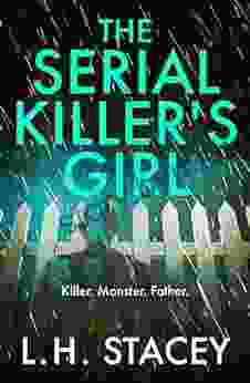 The Serial Killer s Girl: The BRAND NEW edge of your seat psychological thriller from L H Stacey for 2024