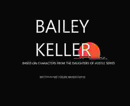 DOH: BAILEY KELLER: THE DAUGHTERS OF HUSTLE