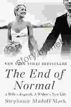 The End Of Normal: A Wife S Anguish A Widow S New Life