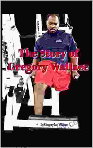 The Story Of Gregory Wallace