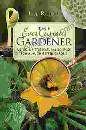 The Ever Curious Gardener: Using A Little Natural Science For A Much Better Garden