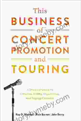 This Business Of Concert Promotion And Touring: A Practical Guide To Creating Selling Organizing And Staging Concerts