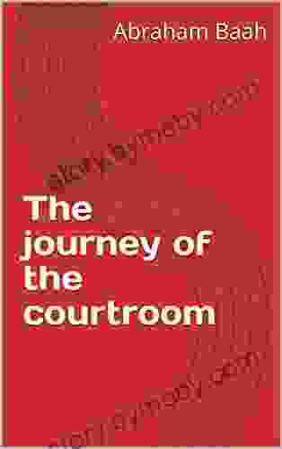 The Journey Of The Courtroom