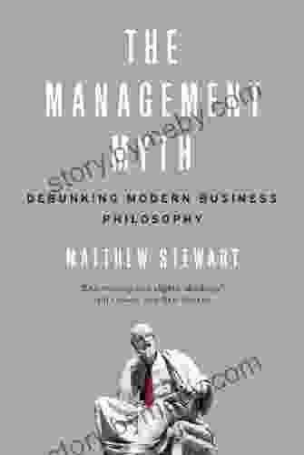 The Management Myth: Debunking Modern Business Philosophy