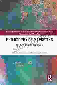 Philosophy Of Marketing: The New Realist Approach (Routledge Frontiers In The Development Of International Business Management And Marketing)