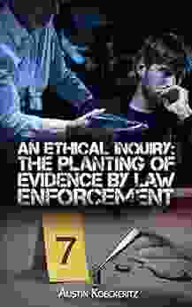 An Ethical Inquiry: The Planting Of Evidence By Law Enforcement