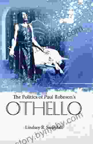 The Politics Of Paul Robeson S Othello (Margaret Walker Alexander In African American Studies)