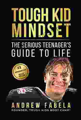 Tough Kid Mindset: The Serious Teenager s Guide To Life