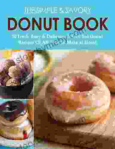 The Simple Savory Donut 50 Fresh Easy Delicious Sticky hot Donut Recipes of All Time to Make at Home