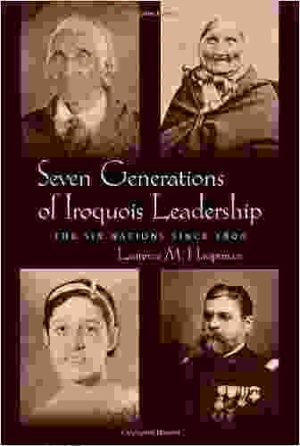 Seven Generations Of Iroquois Leadership: The Six Nations Since 1800 (Iroquois And Their Neighbors) (The Iroquois And Their Neighbors)