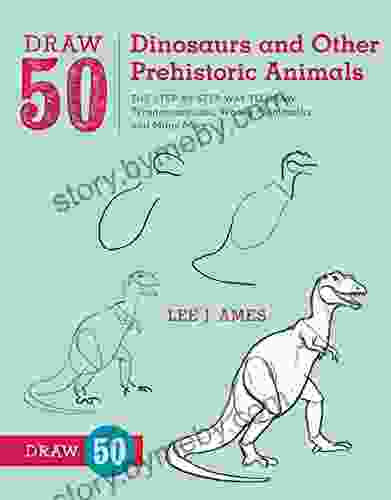 Draw 50 Dinosaurs And Other Prehistoric Animals: The Step By Step Way To Draw Tyrannosauruses Woolly Mammoths And Many More