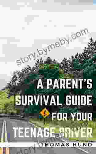 A Parent S Survival Guide For Your Teenage Driver