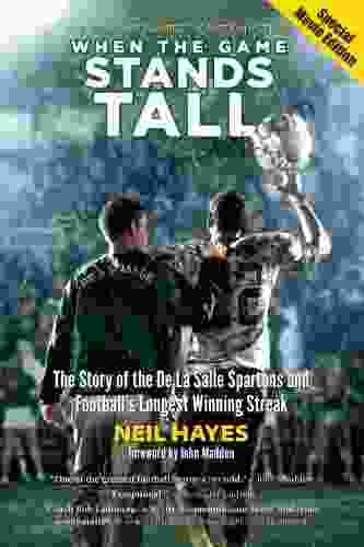 When The Game Stands Tall Special Movie Edition: The Story Of The De La Salle Spartans And Football S Longest Winning Streak