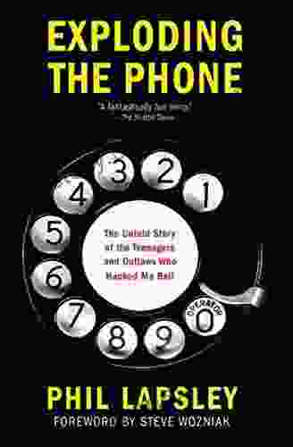 Exploding The Phone: The Untold Story Of The Teenagers And Outlaws Who Hacked Ma Bell