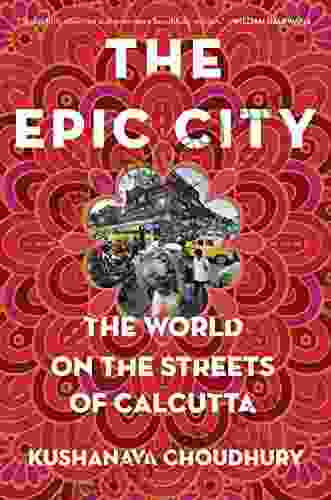 The Epic City: The World On The Streets Of Calcutta