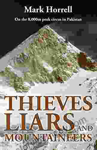 Thieves Liars and Mountaineers: On the 8 000m peak circus in Pakistan (Footsteps on the Mountain Diaries)