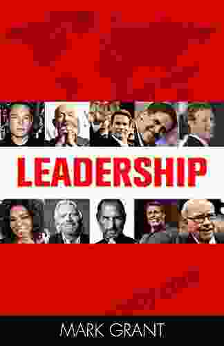 Leadership: Tips from 10 Successful and Wealthy People about Leadership and Management Skills (How to Influence People Business Skills Persuasion)