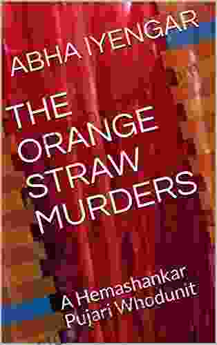 THE ORANGE STRAW MURDERS: A Hemashankar Pujari Whodunit