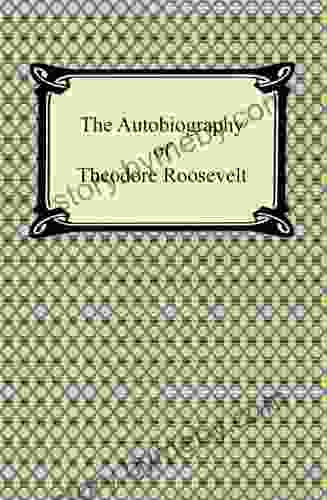 The Autobiography Of Theodore Roosevelt