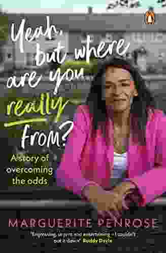 Yeah But Where Are You Really From?: A story of overcoming the odds