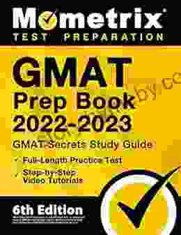 GMAT Prep 2024 GMAT Study Guide Secrets Full Length Practice Test Step by Step Video Tutorials: 6th Edition