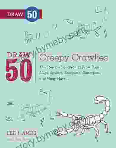 Draw 50 Creepy Crawlies: The Step by Step Way to Draw Bugs Slugs Spiders Scorpions Butterflies and Many More