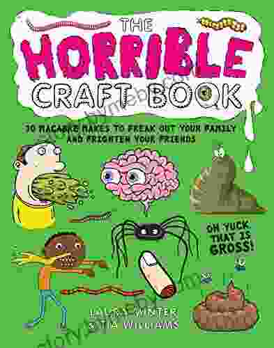 The Horrible Craft Book: 30 Macabre Makes To Freak Out Your Family And Frighten Your Friends (Little Button Diaries)