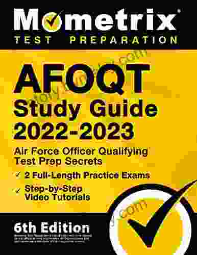 AFOQT Study Guide 2024 Air Force Officer Qualifying Test Prep Secrets 2 Full Length Practice Exams Step By Step Video Tutorials: 6th Edition