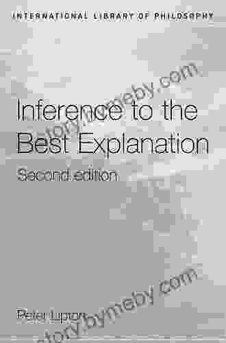 Inference To The Best Explanation (International Library Of Philosophy)