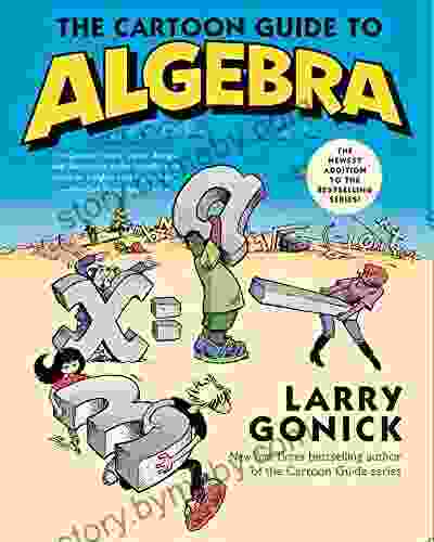 The Cartoon Guide To Algebra (Cartoon Guide Series)