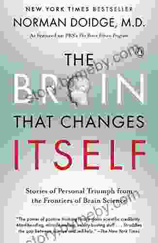 The Brain That Changes Itself: Stories Of Personal Triumph From The Frontiers Of Brain Science (James H Silberman Books)