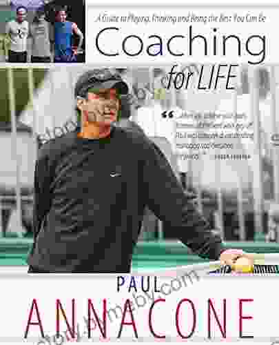 Coaching For Life: A Guide To Playing Thinking And Being The Best You Can Be